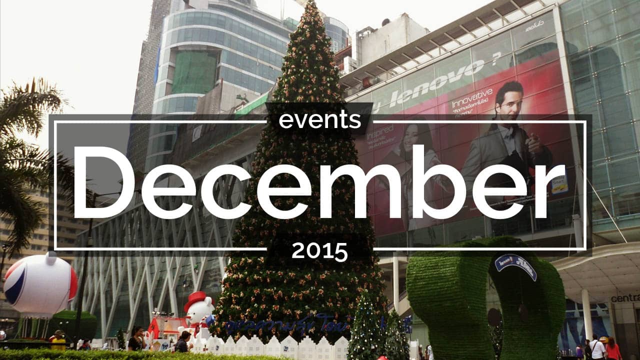 Events Not To Miss In Bangkok This December Bangkok Has You Events Not To Miss In Bangkok This December Bangkok Has You